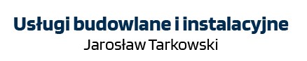 Jarosław Tarkowski Usługi Budowlane I Instalacyjne